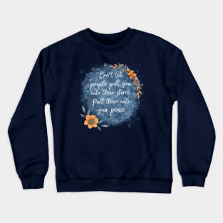 Don’t Let People Pull You Into Their Storm Crewneck Sweatshirt